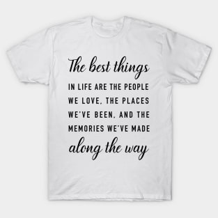 The best things in Life T-Shirt